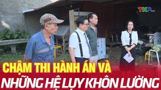 Chậm thi hành án và những hệ lụy khôn lường | Hải Phòng - Pháp luật và cuộc sống