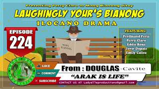 LAUGHINGLY YOURS BIANONG #224 |  ARAK IS LIFE | ILOCANO DRAMA | LADY ELLE PRODUCTIONS