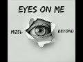 EYES ON ME - Mizel  | Beyond | LYRICS VIDEO @Beyondisthename