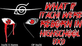 What if Itachi were reborn in Highschool DxD?