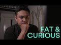 Fat & Curious