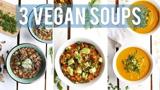 3 Vegan Soup Recipes | EASY + DELICIOUS