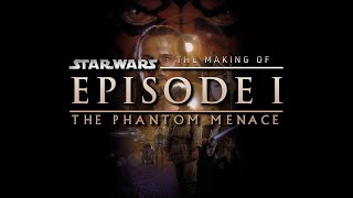 The Making of Star Wars - The Phantom Menace