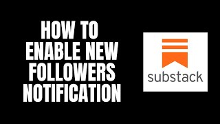How To Enable New Followers Notification Substack Tutorials