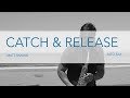 CATCH & RELEASE - MATT SIMONS