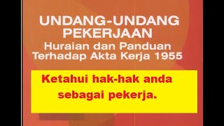 Ketahui hak-hak anda sebagai pekerja. Baca Akta Kerja 1955 versi Bahasa Malaysia ini