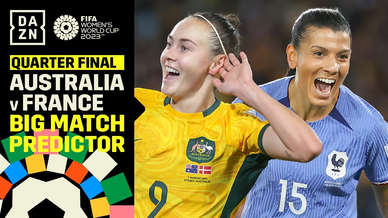 Big Match Predictor | Australia Vs. France: Matildas Chasing First ...