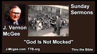 God is Not Mocked - J Vernon McGee - FULL Sunday Sermons