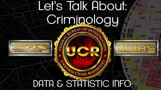 Let's Talk About: Criminology pt. 1 | The FBIs UCR and NiBRS
