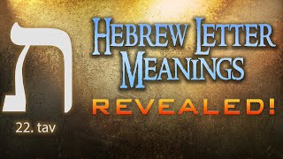 Hebrew Letter Meanings Revealed! Part 22: Tav - Eric Burton