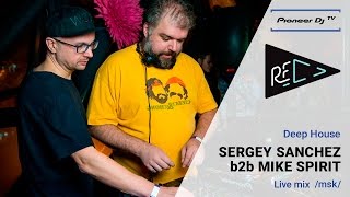 SERGEY SANCHEZ b2b MIKE SPIRIT (Msk) ► (Deep House) ► Live Mix @ Pioneer DJ TV