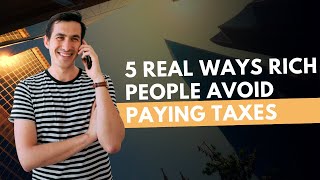 5 Real Ways Rich People Avoid Paying Taxes