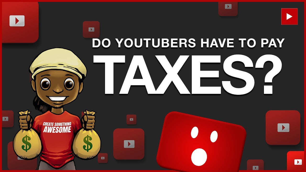 YouTube Money Do YouTubers Have To Pay Taxes On YouTube Earnings - YouTube