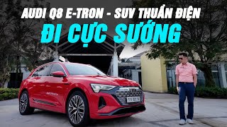 Đánh giá Audi Q8 e-tron - SUV thuần điện đi cực sướng!!! |Autodaily.vn|