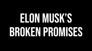 Elon Musk's Broken Promises