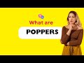 What are Poppers? Explained in 1 Minute