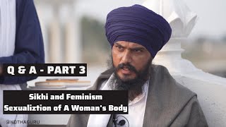 ਸਿੱਖੀ ਅਤੇ ਨਾਰੀਵਾਦ | Sikhi \u0026 Feminism | Sexualization of a Woman’s Body | Bhai Amritpal Singh