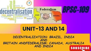 BPSC-109 UNIT -13 \u002614 DECENTRALIZATION: BRAZIL,INDIA , BRITAIN \u0026 FEDERALISM: CANADA,AUSTRALIA ,INDIA