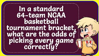 In a standard 64 team NCAA basketball tournament bracket, what are the odds of picking any game