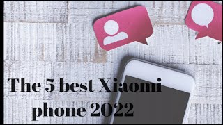 The 5 best Xiaomi phone in 2022 | Grow your mind