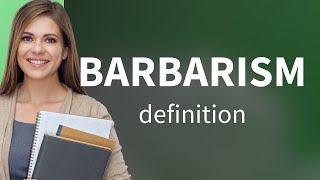 Barbarism | what is BARBARISM definition