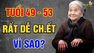 Vì Sao Tuổi 49 - 53 Rất Dễ BỎ MẠNG? VỀ GIÀ Nhất Định Phải Nhớ Điều Này - Vạn Điều Ý Nghĩa