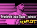 Problem ft Uncle Chucc   Melrose