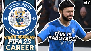 BOARD ATTEMPT SABOTAGE! | FIFA 23 YOUTH ACADEMY CAREER MODE | STOCKPORT (EP 17)