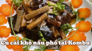 #28. Món “Củ cải khô nấu phổ tai kombu” thực dưỡng.