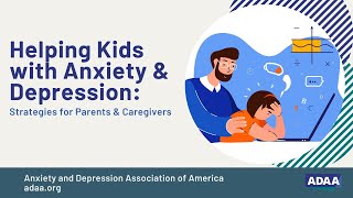 Helping Kids with Anxiety & Depression: Strategies for Parents & Caregivers | Mental Health Webinar