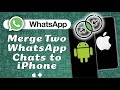 How to Merge Two WhatsApp Backups on iPhone (Android & iPhone Chats)