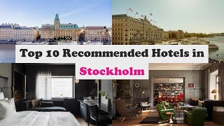 Top 10 Recommended Hotels In Stockholm | Top 10 Best 5 Star Hotels In Stockholm