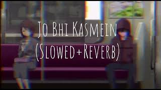 Jo Bhi Kasmein (Slowed+Reverb)