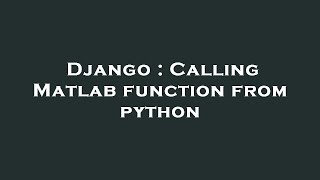 Django : Calling Matlab function from python