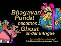 spiritual stories bhagavan pandit becomes a ghost ಆಧ್ಯಾತ್ಮಿಕ ಕಥೆಗಳು ಭಗವಾನ್ ಪಂಡಿತನು ಪ್ರೇತನಾದನು