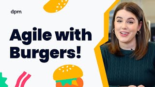 Agile project management methodology explained (with burgers?!)