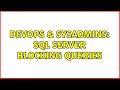 DevOps & SysAdmins: SQL Server blocking queries