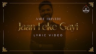 Jaan Leke Gayi | Lyric Video | Amit Trivedi | Shellee | Jadu Salona Album