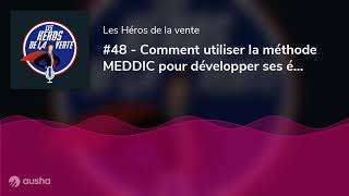 #48 - Comment utiliser la méthode MEDDIC pour développer ses équipes et ses ventes avec Vincen...