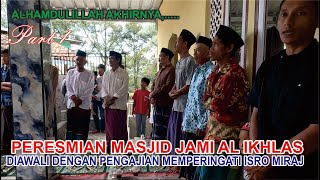 ALHAMDULILLAH AKHIRNYA... PERESMIAN MASJID JAMI AL IKHLAS DI AWALI DENGAN PENGAJIAN PART 1