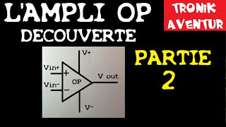 TRONIK AVENTUR 162 - AMPLI AOP - AMPLI OP  PARTIE 2 - MODE D'EMPLOI AOP ELECTRONIQUE POUR LES NULS