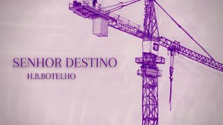 H.B.BOTELHO - SENHOR DESTINO (CLIPE OFICIAL)