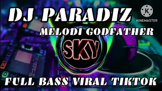 DJ PARADIZ X MELODI GODFATHER FULL BASS VIRAL TIKTOK@SKY_OKA17