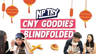 NP Try: CNY Goodies Blindfolded