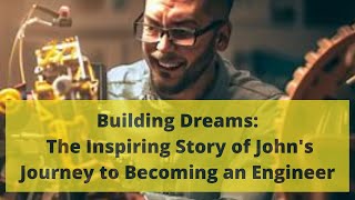 Building Dreams: The Inspiring Story of John's Journey to Becoming an Engineer #motivation #story
