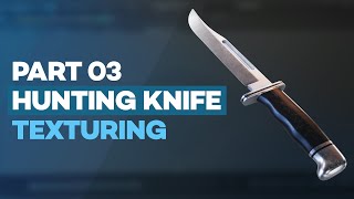 Hunting Knife: Part 3 - Texturing in Substance Painter