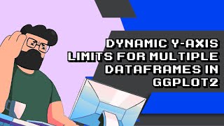Dynamic Y-Axis Limits for Multiple Dataframes in ggplot2