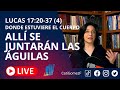 Lucas 17:20-37 (4) (EN VIVO)  [Donde estuviere el cuerpo, allí se juntarán las ÁGUILAS ]  22/10/21 ☚