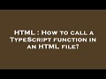 HTML : How to call a TypeScript function in an HTML file?
