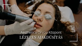 LÉZERES AJAKDÚSÍTÁS I Aesthetica Orvosi Központ